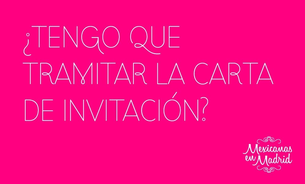 ¿TENGO QUE TRAMITAR LA CARTA DE INVITACIÓN?