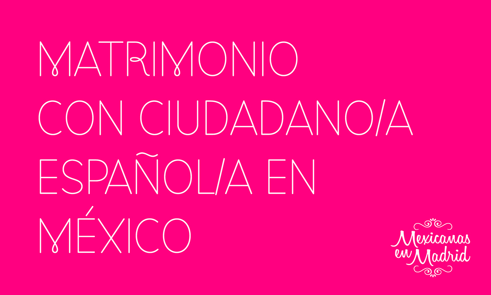 Matrimonio con ciudadano/a español/a en México.