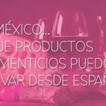 Ingresar alimentos españoles a México.