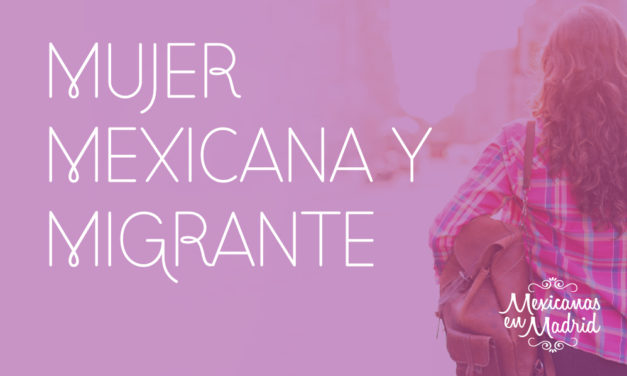 Mujer, mexicana y migrante.