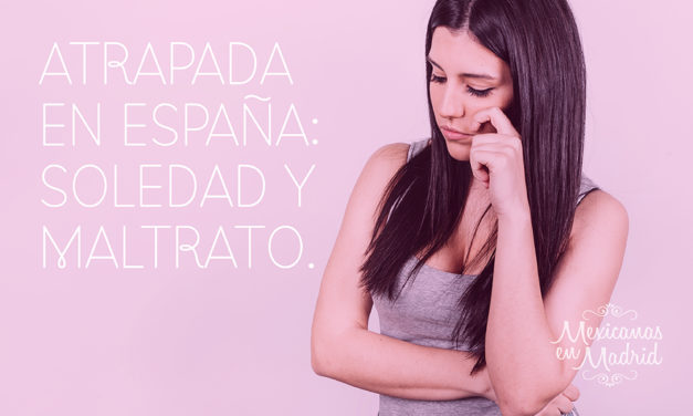 Atrapada en España: Soledad y Maltrato.