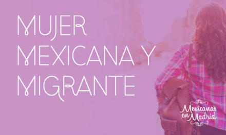 Mujer, mexicana y migrante.