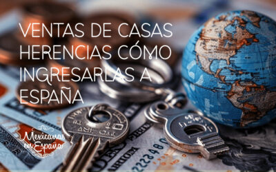Movimientos Bancarios de México a España: Herencias y Ventas de pisos.