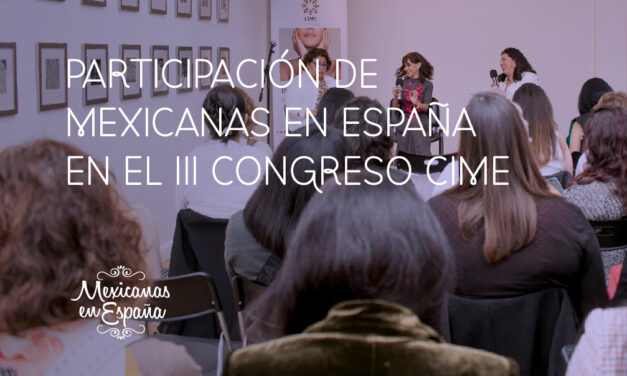 Participación de Mexicanas en España en el III Congreso CIME 2025.